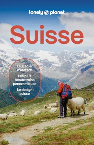 Lonely Planet - Guide Suisse 2026- 2027: Itinéraires, expériences, conseils pratiques