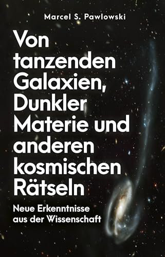 Von tanzenden Galaxien, Dunkler Materie und anderen kosmischen Rätseln: Neue Erkenntnisse aus der Wissenschaft | Der Astrophysiker über Zwerggalaxien und den Ursprung des Universums