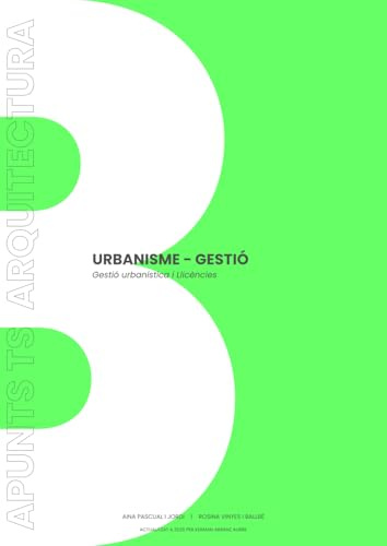 APUNTS TS ARQUITECTURA VOLUM B: URBANISME - GESTIÓ: Gestió Urbanística i Llicències