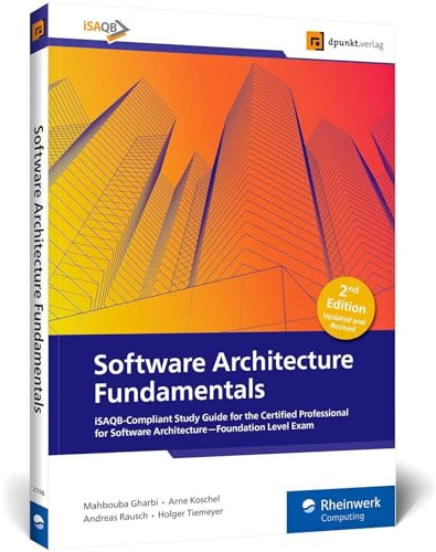 Software Architecture Fundamentals: iSAQB-Compliant Study Guide for the Certified Professional for Software Architecture―Foundation Level Exam