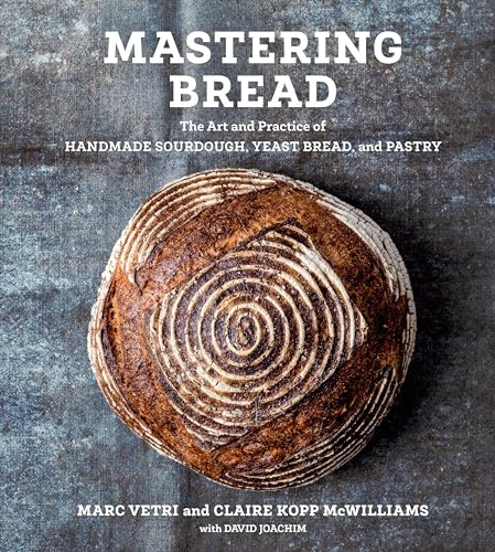 Mastering Bread: The Art and Practice of Handmade Sourdough, Yeast Bread, and Pastry