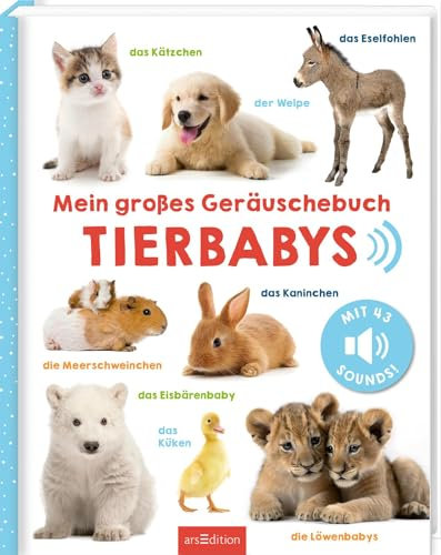Mein großes Geräuschebuch – Tierbabys: Mit 43 Sounds | Hochwertiges Soundbuch mit realistischen Sounds für Kinder ab 24 Monaten