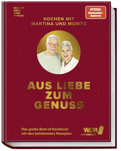 Kochen mit Martina und Moritz - Aus Liebe zum Genuss: Das große Best-of-Kochbuch mit den beliebtesten Rezepten
