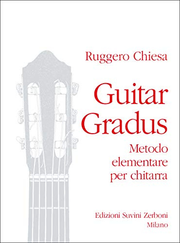 Ruggero Chiesa Guitar Gradus Metodo Elementare per Chitarra | Corso Base con Esercizi Musicali Graduali per Principianti e Autodidatta | Libro di Teoria Musicale e Tecnica per Chitarra Classica