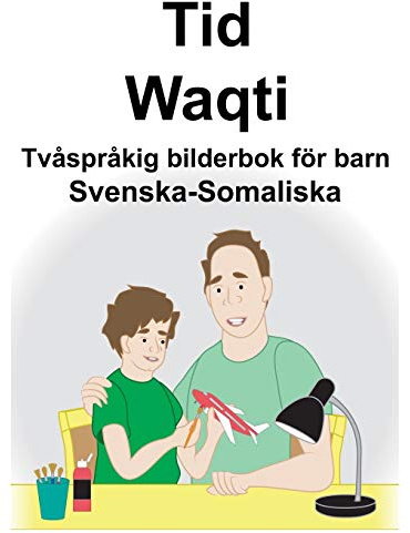 Svenska-Somaliska Tid/Waqti Tvåspråkig bilderbok för barn
