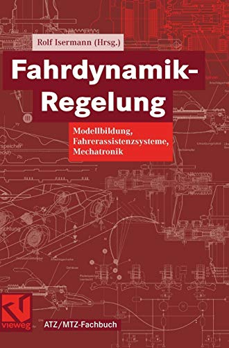 Fahrdynamik-Regelung: Modellbildung, Fahrerassistenzsysteme, Mechatronik (ATZ/MTZ-Fachbuch)