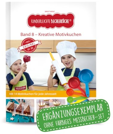 Kinderleichte Becherküche - Kreative Motivkuche (Band 8): ERGÄNGZUNGSEXEMPLAR (ohne 5-teiliges Messbecher-Set), Mit Motivkuchen für jede Jahreszeit, Original aus Die Höhle der Löwen