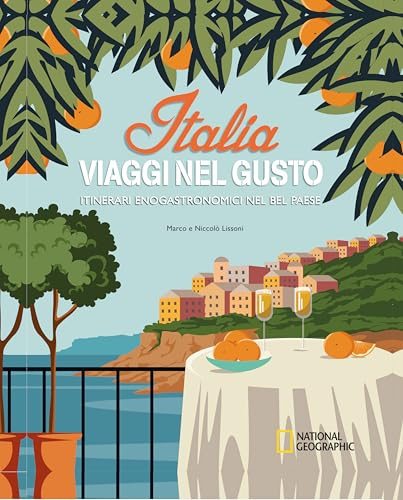 Italia. Viaggi nel gusto. Itinerari enogastronomici nel bel paese