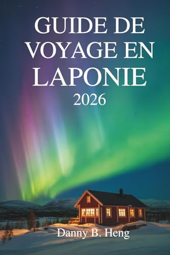 GUIDE DE VOYAGE EN LAPONIE 2026: À la découverte de la nature, de la culture et de la magie saisonnière dans l'Extrême-Nord suédois