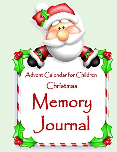 Advent Calendar for Children: Christmas Memory Journal;Christmas Journal with Full Color Interior to Record Your Memories with Prompt-filled Pages