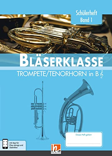 Leitfaden Bläserklasse. Schülerheft Band 1 - Trompete / Tenorhorn: in B. Klasse 5. inkl. HELBLING Media App