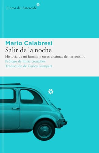 Salir de la noche: Historia de mi familia y de otras víctimas del terrorismo: 297 (Libros del Asteroide)