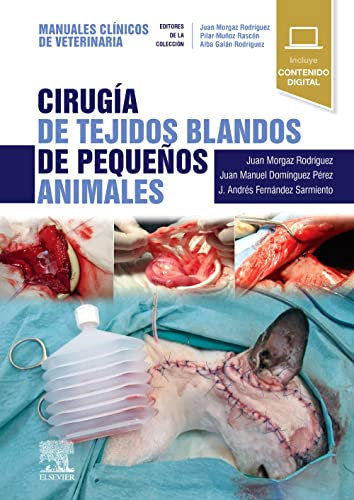 Cirugía de tejidos blandos de pequeños animales: Manuales clínicos de Veterinaria