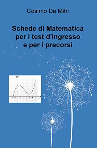 Schede di Matematica per i test d’ingresso e per i precorsi