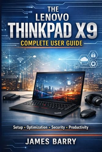 The Lenovo ThinkPad X9 Complete User Guide: Setup, Features, Performance Optimization, and Practical Tips