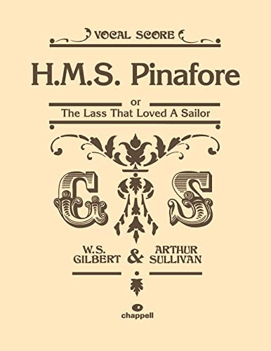 HMS Pinafore (Vocal Score): Or the Lass That Loved a Sailor