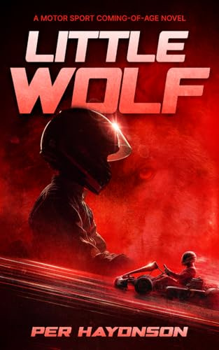 Little Wolf: A Motor Sport Coming-of-Age Novel (The Little Wolf Racing Series)