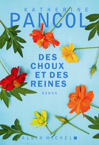 Des choux et des reines: Le nouveau roman de K.Pancol