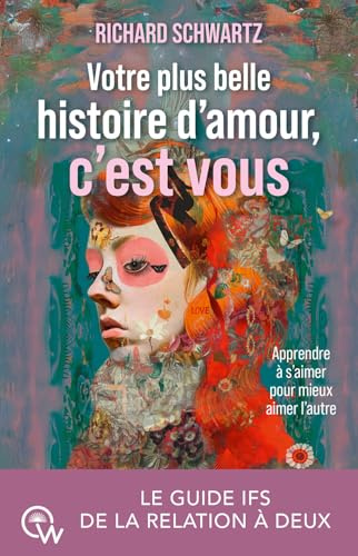 Votre plus belle histoire d'amour, c'est vous - Le guide IFS de la relation à deux