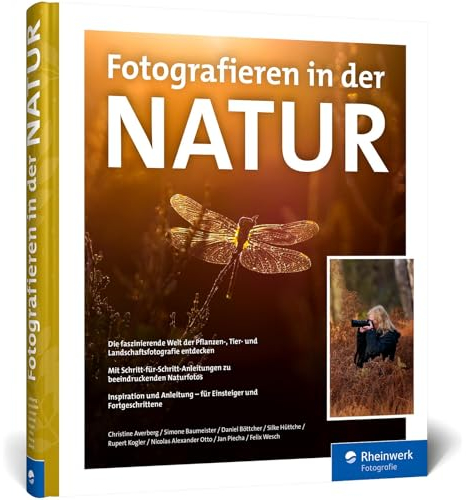 Fotografieren in der Natur: Die faszinierende Welt der Pflanzen-, Tier- und Landschaftsfotografie entdecken. Mit vielen Workshops und Profitipps (Ausgabe 2024)