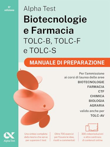 Alpha Test. Biotecnologie e Farmacia TOLC-B, TOLC-F e TOLC-S 2026-2027. Manuale di preparazione. Per test di ammissione universitari, anche per TOLC-AV. Con piattaforma digitale