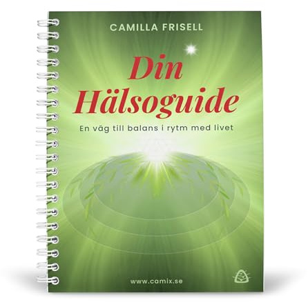 Din Hälsoguide : där vetenskap, intuition och uråldrig visdom möts med inspiration, praktiska verktyg och övningar för att leva i takt med din egen rytm