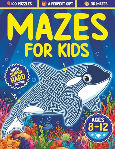 Mazes For Kids Ages 8-12: Fun and Challenging Maze Activity Book for 8, 9, 10, 11 and 12 Year Old Children (Maze Books for Kids)