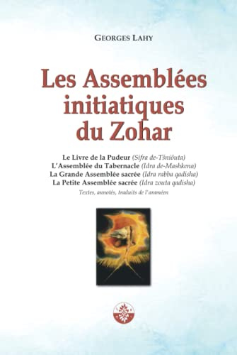 Les Assemblées initiatiques du Zohar: Quatre textes ésotériques du Livre du Zohar