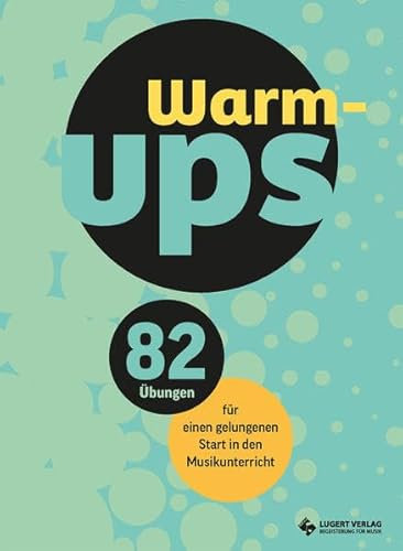 Warm-ups: 82 Übungen für einen gelungenen Start in den Musikunterricht
