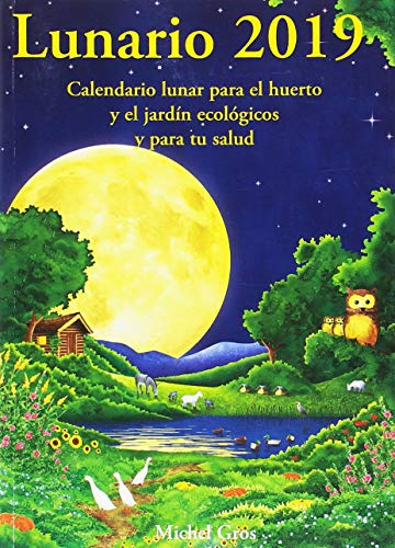Lunario 2019: Calendario lunar para el huerto y el jardín ecológicos (SIN COLECCION)