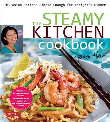 The Steamy Kitchen Cookbook: 101 Asian Recipes Simple Enough for Tonight's Dinner (Tuttle Specials)