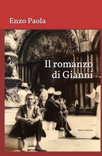 Il romanzo di Gianni: Edizioni On My Own