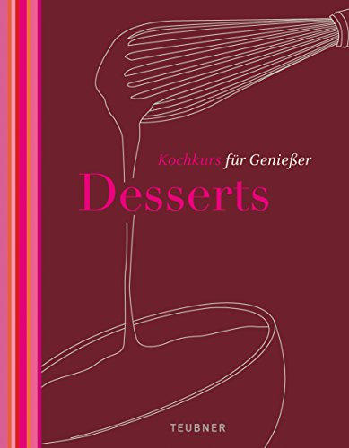 Desserts - TEUBNER Kochkurs für Genießer