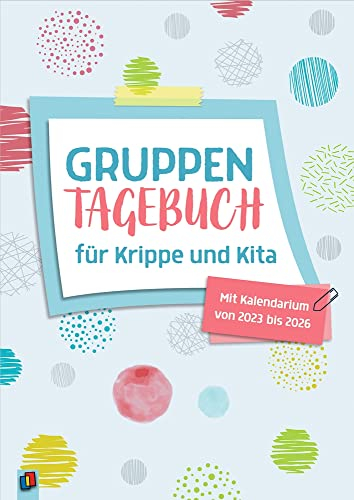 Gruppentagebuch für Krippe und Kita: Mit Kalendarium von 2023 - 2026