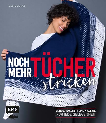 Noch mehr Tücher stricken: 25 neue maschenfeine Projekte für jede Gelegenheit