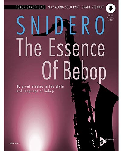 The Essence of Bebop Tenor Saxophone: 10 Great Studies in the Style and Language of Bebop, Book & Online Audio