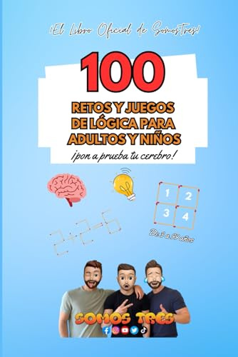 Acertijos, retos y juegos de lógica para adultos y niños: Pon a prueba tu cerebro con estos 100 retos y juegos de lógica para niños y adultos (Somos Tres)