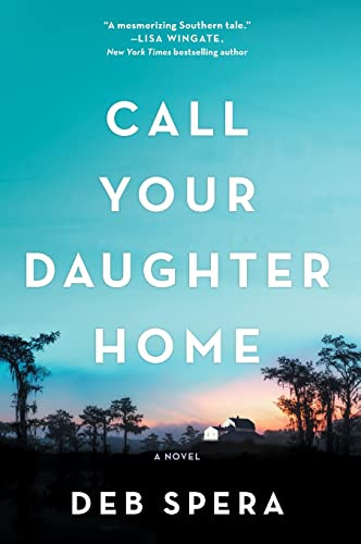 Call Your Daughter Home: A Novel – An Oprah’s Selection and Southern Historical Fiction Story