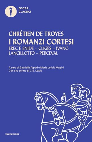 I romanzi cortesi: Erec e Enide-Cligès-Ivano-Lancillotto-Perceval