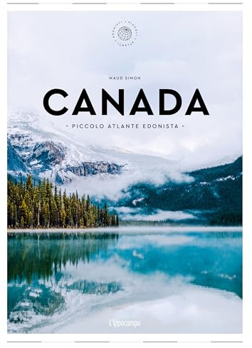 Canada. Piccolo atlante edonista