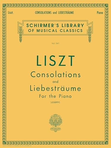 Franz Liszt - Consolations and Liebestraume | Piano Solo Sheet Music | Schirmer Library of Classics Volume 341 (Schirmer's Library of Musical Classics)