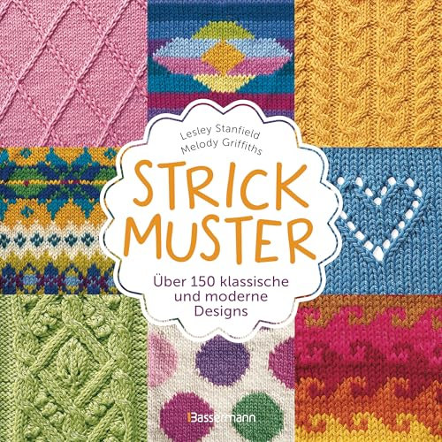 Strickmuster: Über 150 klassische und moderne Designs
