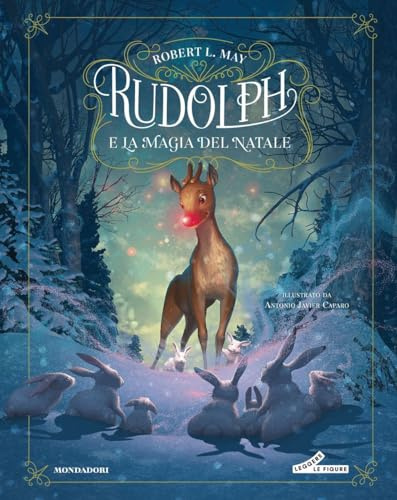 Rudolph e la magia del Natale. Ediz. a colori