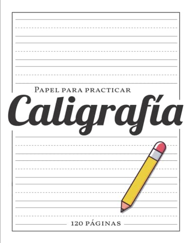 Papel para Practicar Caligrafía: Libro de Caligrafia para Adultos y Niños con 120 Hojas en Blanco para Practicar y Mejorar la Escritura