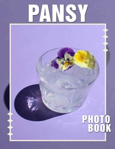 Pansy Photo Book: Vibrant Floral Imagery Capturing The Beauty Of Pansies For Art Enthusiasts