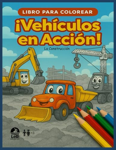 Libro para colorear. Vehículos en acción. La construcción: Libro de Colorear LER (Learn, Enjoy, Repeat) para Niños de 3+ años. Coches, Grúas, colores, construcción.