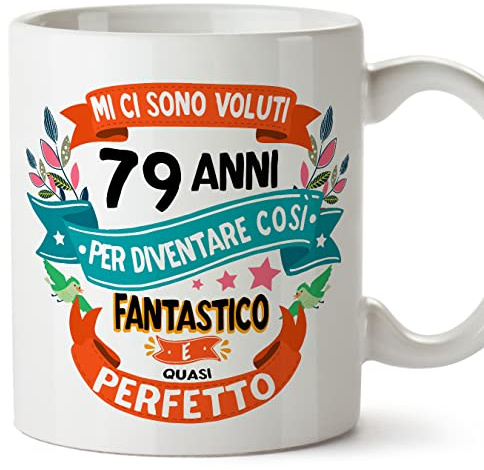 Mugffins Tazza 79 Compleanno- In italiano - Mi ci sono voluti 79 anni per diventare cosi fantastico - 350 ml - Regalo Originale e Divertente