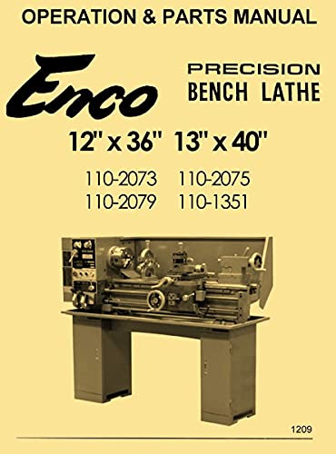 Enco 12x36 13x40 Metal Lathe Model 110-2073, 110-2075, 110-2079, 110-1351 Instructions Operator's & Parts Manual