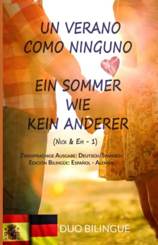 Un Verano Como Ninguno / Ein Sommer Wie Kein Anderer (Zweisprachiges Buch: Deutsch - Spanisch): Libro bilingüe: Alemán – Español