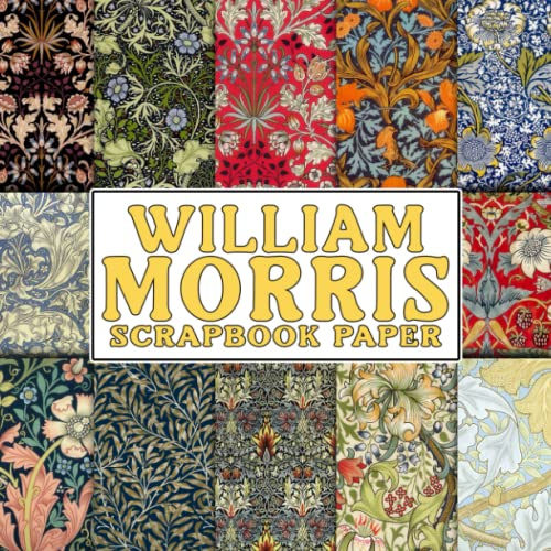 William Morris Scrapbook Paper: 36+ Double-Sided Themed Sheets for Junk Journal, Mixed Media Collage, Decoupage and Craft Projects